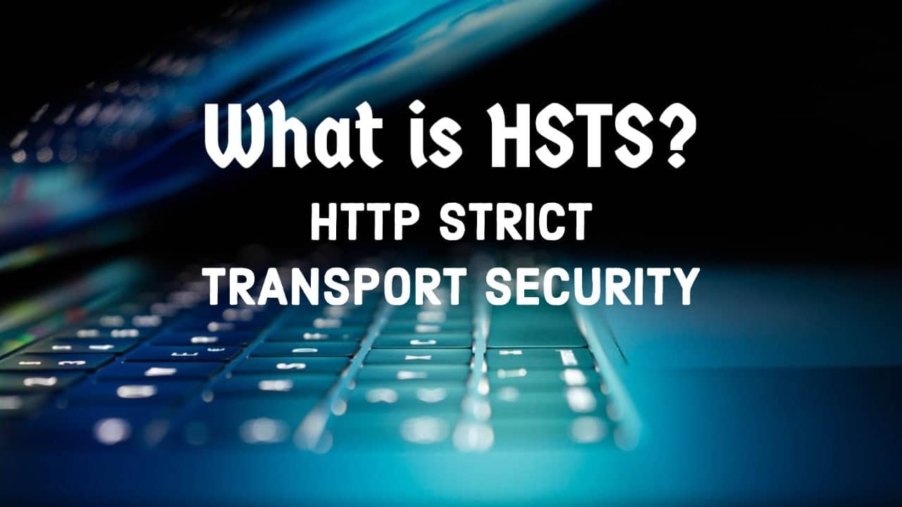What is HSTS - HTTP Strict Transport Security